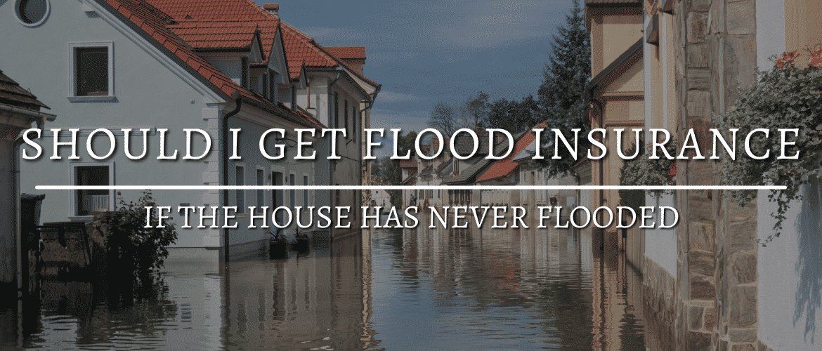 SHOULD I GET FLOOD INSURANCE