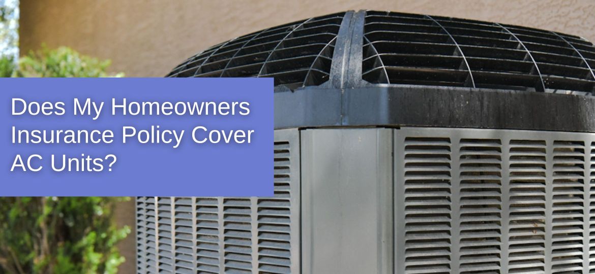 Does Homeowners Insurance Cover AC Units?