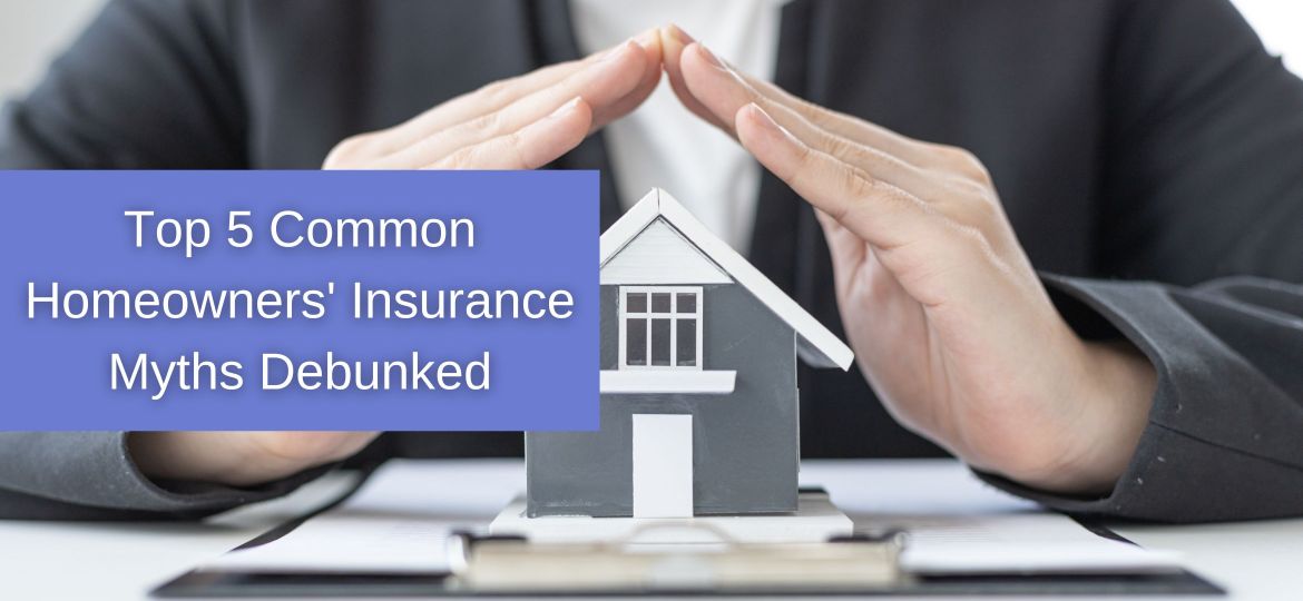 Homeowners' Insurance Myths Debunked